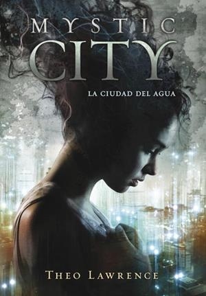 MYSTIC CITY 01. LA CIUDAD DEL AGUA | 9788415580430 | LAWRENCE, THEO