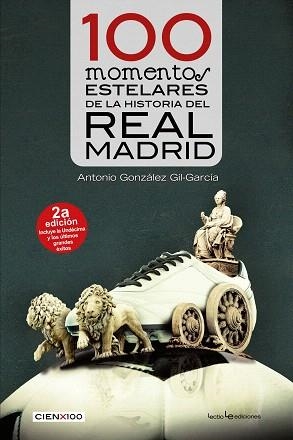 100 MOMENTOS ESTELARES DE LA HISTORIA DEL REAL MADRID | 9788416918072 | GONZÁLEZ GIL-GARCÍA, ANTONIO