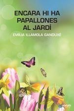 ENCARA HI HA PAPALLONES AL JARDÍ | 9788416342082 | ILLAMOLA GANDUXÉ, EMÍLIA