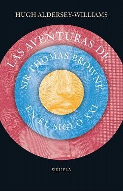 AVENTURAS DE SIR THOMAS BROWNE EN EL SIGLO XXI, LAS | 9788416964239 | ALDERSEY-WILLIMAS, HUGH