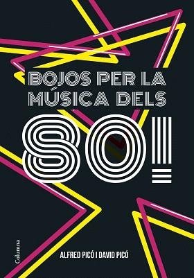 BOJOS PER LA MÚSICA DELS 80! | 9788466422291 | PICÓ, ALFRED / PICÓ, DAVID