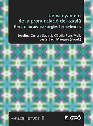 ENSENYAMENT DE LA PRONUNCIACIÓ DEL CATALÀ, L' | 9788499807560 | BACH MARQUÈS, JESÚS/BOSCH RODOREDA, ANDREU/BOVÉ ROMEU, CARME/CALAFÍ RIUS, MARIA MERCÈ/CARRERA-SABATÉ