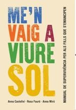 ME'N VAIG A VIURE SOL | 9788415315414 | CASTELLVÍ, ANNA / FAURÓ, ROSA / MIRÓ, ANNA