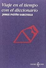 VIAJE EN EL TIEMPO CON EL DICCIONARIO | 9788494589331 | PATIÑO SARCINELLI, JORGE
