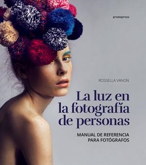 LUZ EN LA FOTOGRAFIA  DE PERSONAS, LA | 9788416851195 | VANON, ROSSELLA