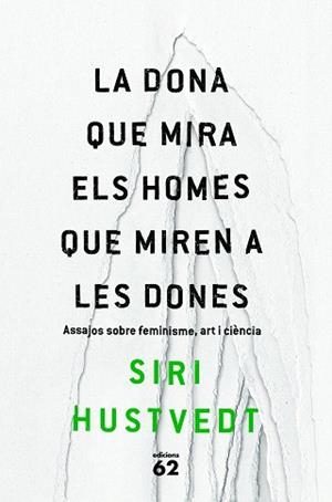 DONA QUE MIRA ELS HOMES QUE MIREN A LES DONES, LA | 9788429775716 | HUSTVEDT, SIRI