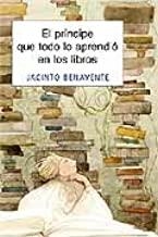 PRÍNCIPE QUE TODO LO APRENDIÓ EN LOS LIBROS, EL | 9788426137753 | BENAVENTE, JACINTO