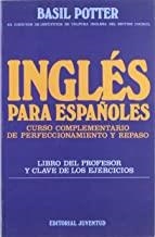 INGLÉS PARA ESPAÑOLES (CURSO COMPLEMENTARIO DE PERFECCIONAMIENTO Y REPASO. LIBRO DEL PROFESOR Y CLAVE DE LOS EJERCICIOS) | 9788426116574 | POTTER, BASIL