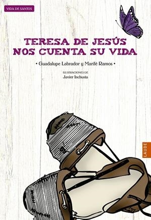 TERESA DE JESÚS NOS CUENTA SU VIDA | 9788426387882 | RAMOS, MARIFÉ / LABRADOR, GUADALUPE