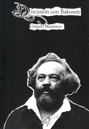 DISCUSIÓN CON BAKUNIN | 9788461767823 | MAXIMOV, GREGORI