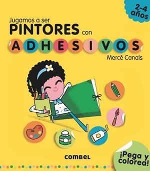 JUGAMOS A SER PINTORES CON ADHESIVOS | 9788491011569 | CANALS FERRER, MERCÈ