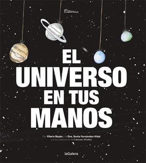 UNIVERSO EN TUS MANOS, EL | 9788424653422 | FERNÁNDEZ-VIDAL, SONIA / BAYÉS, PILARÍN