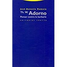 TH. W.  ADORNO PENSAR CONTRA LA BARBARIE | 9788481647280 | ZAMORA, JOSE ANTONIO