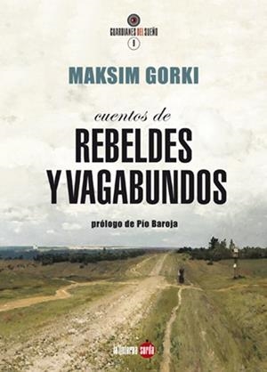 CUENTOS DE REBELDES Y VAGABUNDOS | 9788494463358 | GORKI, MAKSIM