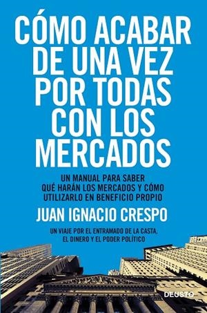 CÓMO ACABAR DE UNA VEZ POR TODAS CON LOS MERCADOS | 9788423418541 | CRESPO, JUAN IGNACIO