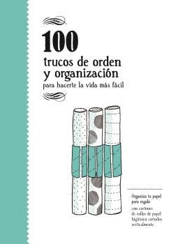 100 TRUCOS DE ORDEN Y ORGANIZACIÓN | 9788494582943