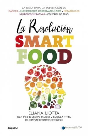REVOLUCIÓN SMARTFOOD, LA | 9788425354731 | LIOTTA, ELIANA / TITTA, LUCILLA / PELICCI, PIER GIUSEPPE