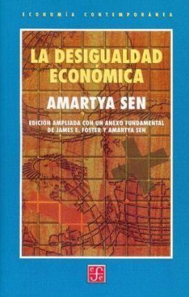 DESIGUALDAD ECONÓMICA, LA. EDICIÓN AMPLIADA CON UN ANEXO FUNDAMENTAL DE JAMES E. FOSTER Y AMARTYA SEN | 9789681662776 | SEN, AMARTYA KUMAR