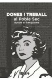 DONES I TREBALL AL POBLE SEC DURANT EL FRANQUISME | 9788494358968 | VELO FABREGAT, ELISABET