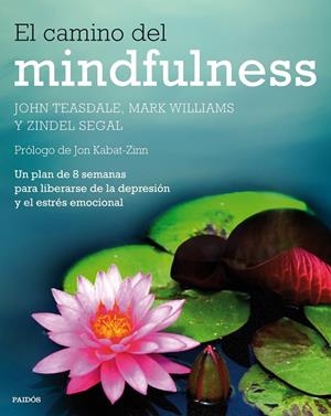 CAMINO DEL MINDFULNESS, EL | 9788449330841 | TEASDALE, JOHN / WILLIAMS, MARK / SEGAL, ZINDEL