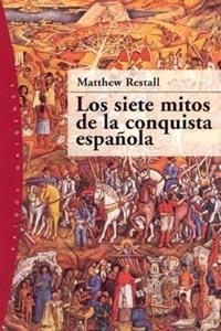 SIETE MITOS CONQUISTA ESPAÑOLA | 9788449316388 | RESTALL, MATTHEW