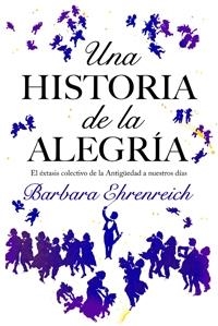 HISTORIA DE LA ALEGRIA, UNA | 9788449321146 | EHRENREICH, BARBARA