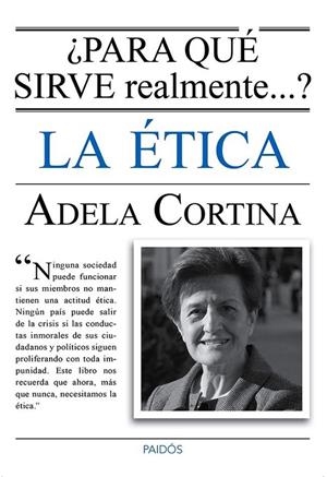 ¿PARA QUÉ SIRVE REALMENTE LA ÉTICA? | 9788449328770 | CORTINA ORTS, ADELA