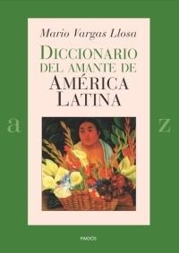 DICCIONARIO DEL AMANTE DE AMÉRICA LATINA | 9788449319501 | VARGAS LLOSA, MARIO
