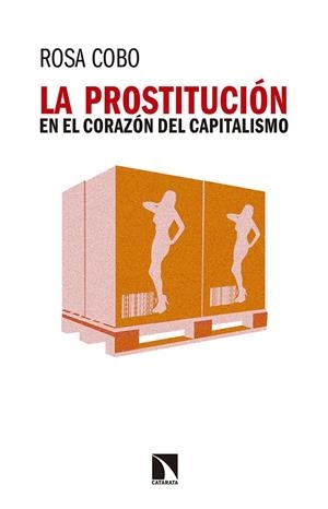 PROSTITUCIÓN EN EL CORAZÓN DEL CAPITALISMO, LA | 9788490973264 | COBOS, ROSA