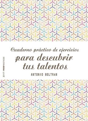 CUADERNO PRÁCTICO DE EJERCICIOS PARA DESCUBRIR TUS TALENTOS | 9788408155577 | BELTRÁN PUEYO, ANTONIO