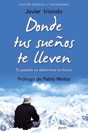 DONDE TUS SUEÑOS TE LLEVEN (EDICIÓN ESPECIAL 5.º ANIVERSARIO) | 9788408171843 | IRIONDO, JAVIER