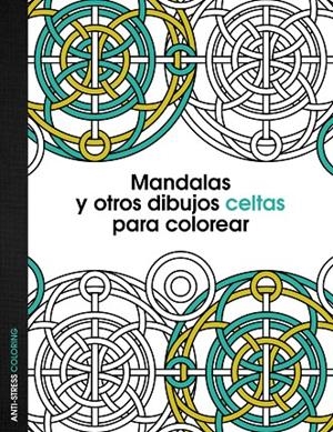 CELTA. MANDALAS Y OTROS DIBUJOS PARA COLOREAR | 9788408136095 | AA. VV.