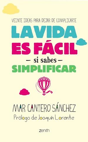 VIDA ES FACIL SI SABES SIMPLIFICAR, LA | 9788408128267 | CANTERO SÁNCHEZ, MAR