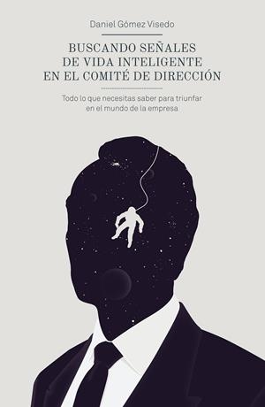 BUSCANDO SEÑALES DE VIDA INTELIGENTE EN EL COMITE DE DIRECCION | 9788498753820 | GÓMEZ, DANIEL