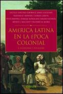 AMÉRICA LATINA EN LA ÉPOCA COLONIAL | 9788484324089 | GIBSON, CHARLES / BOWSER, FREDERICK P. / LOKHART, J. / SÁNCHEZ-ALBORNOZ, NICOLÁS