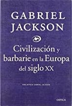 CIVILIZACION Y BARBARIE EN LA EUROPA DEL SIGLO XX | 9788484329985 | JACKSON, GABRIEL