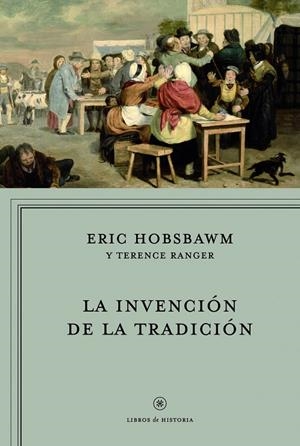 INVENCIÓN DE LA TRADICIÓN, LA | 9788498923735 | HOBSBAWM, ERIC / RANGER, TERENCE