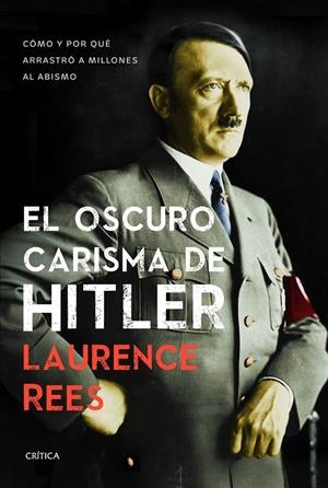 OSCURO CARISMA DE HITLER, EL | 9788498927474 | REES, LAURENCE