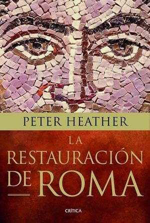 RESTAURACIÓN DE ROMA, LA | 9788498926293 | HEATHER, PETER