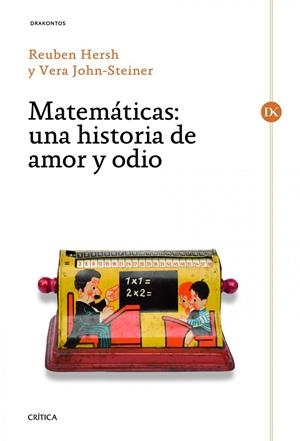 MATEMÁTICAS. UNA HISTORIA DE AMOR Y ODIO | 9788498922981 | HERSH, REUBEN / JOHN-STEINER, VERA