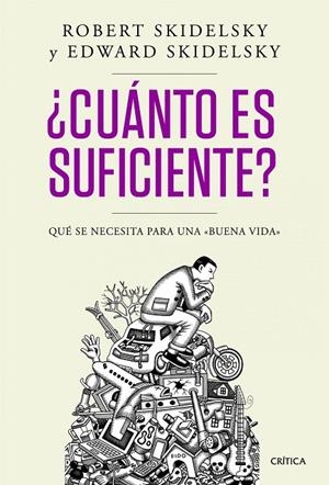 ¿CUÁNTO ES SUFICIENTE? | 9788498924244 | SKIDELSKY, ROBERT / SKIDELSKY, EDWARD