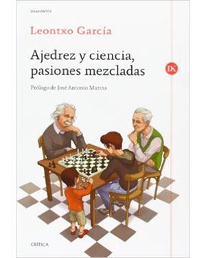 AJEDREZ Y CIENCIA, PASIONES MEZCLADAS | 9788492988648 | GARCÍA OLASAGASTI, LEONTXO