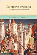 CUARTA CRUZADA Y EL SACO DE CONSTANTINOPLA, LA | 9788484326434 | PHILLIPS, JONATHAN
