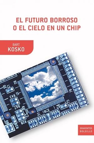 FUTURO BORROSO O EL CIELO EN UN CHIP, EL | 9788498920871 | KOSKO, BART
