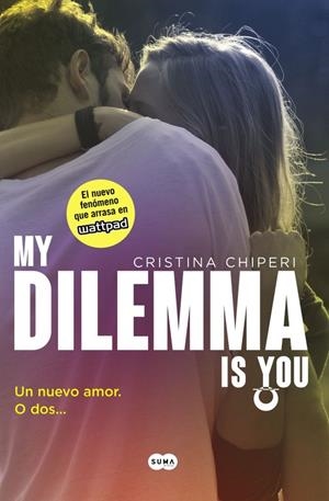 MY DILEMMA IS YOU 01 : UN NUEVO AMOR. O DOS... | 9788491290315 | CHIPERI, CRISTINA