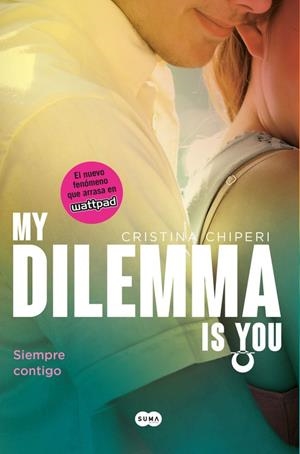 MY DILEMMA IS YOU 03 : SIEMPRE CONTIGO | 9788491290254 | CHIPERI, CRISTINA