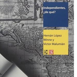 INDEPENDIENTES DE QUÉ? | 9786071644695 | LÓPEZ HERNÁN, WINNE