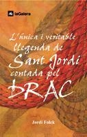 ÚNICA I VERITABLE LLEGENDA DE SANT JORDI CONTADA PEL DRAC, L' | 9788424625566 | FOLCK, JORDI