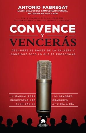 CONVENCE Y VENCERÁS | 9788416253784 | FABREGAT, ANTONIO / VALIENTE, FRANCISCO / WHYTE GARCÍA, JORGE
