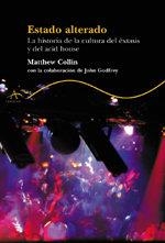 ESTADO ALTERADO - LA HISTORIA DE LA CULTURA DEL EXTASIS Y DEL ACID HOUSE | 9788484281405 | COLLIN, MATTHEW